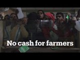 Indian farmers are angry as they don’t have cash anymore to buy seeds