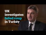 UK investigates failed coup in Turkey