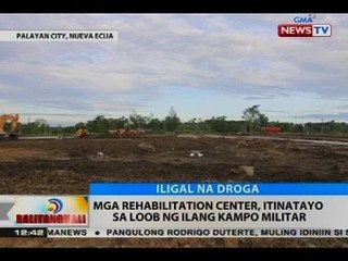 Mga rehabilitation center, itinatayo sa loob ng ilang kampo militar