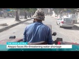 The War In Syria: Aleppo faces life-threatening water shortage