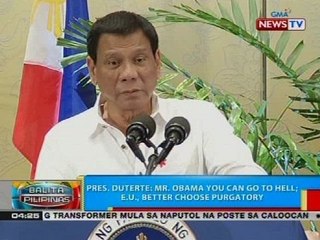 Pres. Duterte: Mr. Obama, you can go to hell; E.U., better choose purgatory