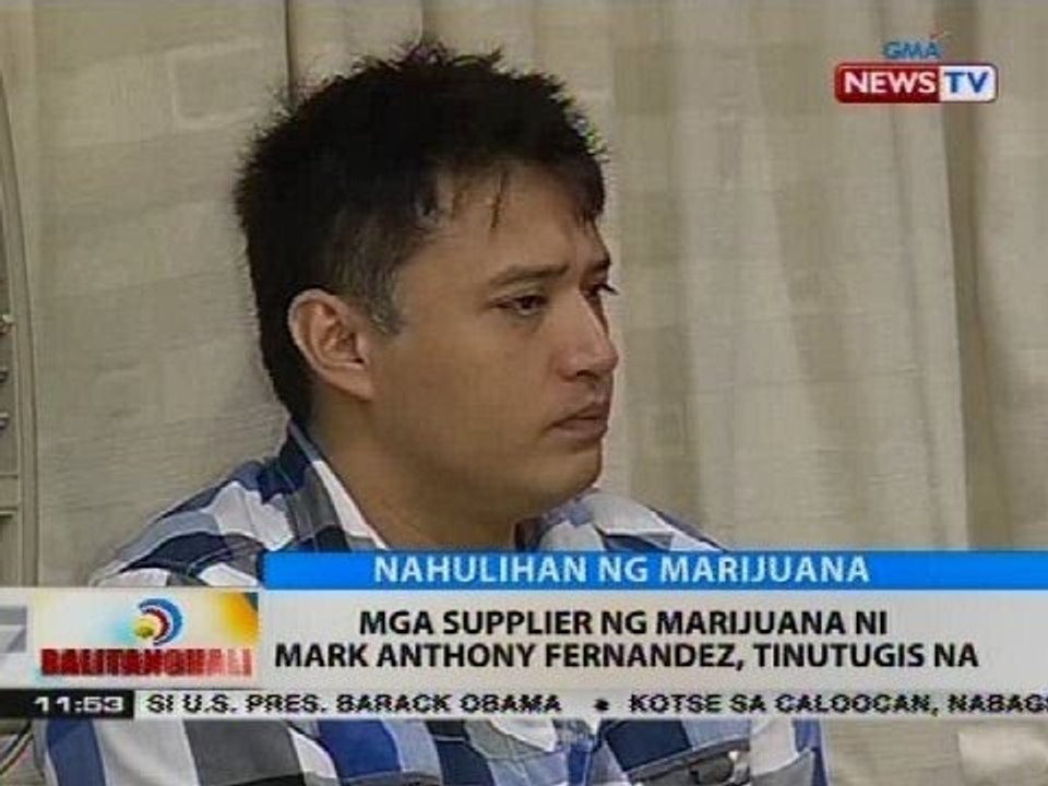 Mga supplier ng marijuana ni Mark Anthony Fernandez, tinutugis na