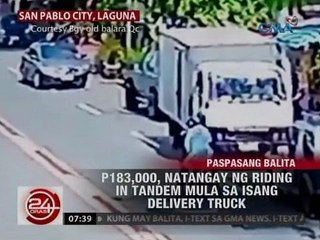 24 Oras: P183,000, natangay ng riding in tandem mula sa isang delivery truck