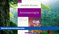 Online Daniele Ryman Aromaterapia: Las Virtudes Terapeuticas de las Esencias Vegetales (Spanish