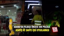Adana'da asayiş ve sahte içki uygulaması | En Son Haber