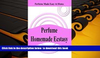 [PDF]  Perfume Homemade Ecstasy: Perfume Made Easy at Home Mr William A Ziegler 3 For Ipad