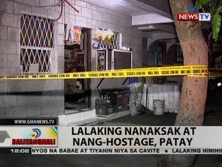 BT: Lalaking nanaksak at nang-hostage, patay