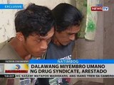 BT: Dalawang miyembro umano ng drug syndicate, arestado