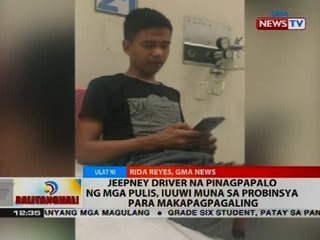 Jeepney driver na pinagpapalo ng mga pulis, iuuwi muna sa probinsya para makapagpagaling