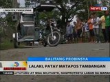 BT: Lalaki, patay matapos tambangan