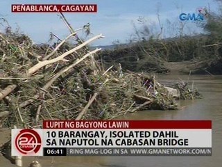 24 Oras: 10 barangay, isolated dahil sa naputol na Cabasan bridge