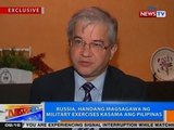NTG: Russia, handang magsagawa ng military exercises kasama ang Pilipinas