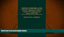 Read  Money for Ireland: Finance, Diplomacy, Politics, and the First Dail Eireann Loans, 1919-1936