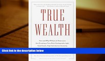 Read  True Wealth: How and Why Millions of Americans Are Creating a Time-Rich, Ecologically Light,