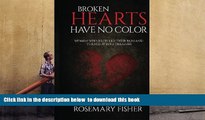 Free [PDF] Download  Broken Hearts Have No Color: Women Who Recycled Their Pain and Turned it