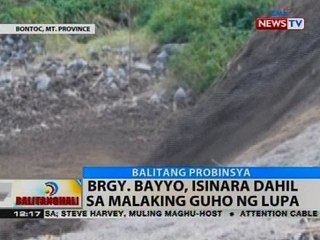 BT: Brgy. Bayyo, isinara dahil sa malaking guho ng lupa