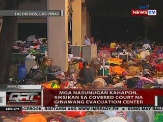 Download Video: Mga nasunugan kahapon, siksikan sa covered court na ginawang evacuation center