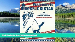 READ THE NEW BOOK Welcome to Dumbfuckistan: The Dumbed-Down, Disinformed, Dysfunctional, Disunited