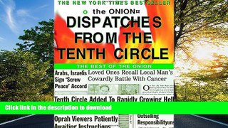 READ ONLINE Dispatches from the Tenth Circle: The Best of The Onion READ PDF FILE ONLINE