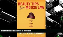 FREE [DOWNLOAD]  Beauty Tips from Moose Jaw: Travels in Search of Canada READ ONLINE