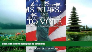 READ THE NEW BOOK Half of America Is Nuts, and They Were Allowed to Vote: The Need for a Group for