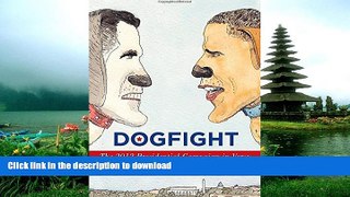 READ ONLINE Dogfight: The 2012 Presidential Campaign in Verse READ PDF FILE ONLINE