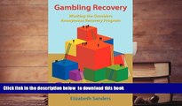FREE [DOWNLOAD]  Gambling Recovery: Working the Gamblers Anonymous Recovery Program  FREE BOOK