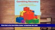 FREE [DOWNLOAD]  Gambling Recovery: Working the Gamblers Anonymous Recovery Program  FREE BOOK