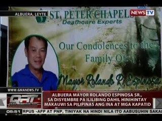 QRT: Albuera Mayor Rolando Espinosa Sr., sa Disyembre pa ililibing
