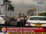UB: Pambabasag ng isang motorista sa bintana ng taxi sa Pasay, nahulicam