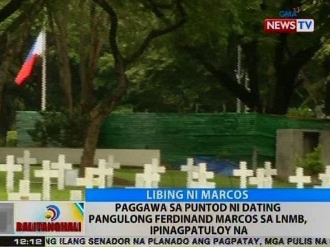 BT: Paggawa sa puntod ni ex-Pres. Marcos sa LNMB, ipinagpatuloy na