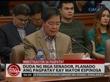24 Oras: Duda ng mga senador, planado ang pagpatay kay Mayor Espinosa