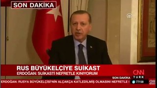Recep Tayyip Erdoğan Rusya Büyükelçisine yönelik saldırıyla ilgili açıklamaları