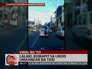 24 Oras: Lalaki, kumapit sa likod ng umaandar na taxi
