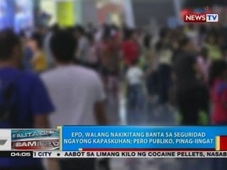 BP: EPD, walang nakikitang banta sa seguridad ngayong kapaskuhan; pero publiko, pinag-iingat