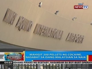 BP: Mahigit 200 pellets ng cocaine, nasabat sa isang Malaysian sa NAIA
