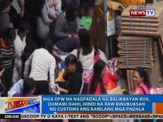 NTG: Mga OFW na nagpadala ng balikbayan box, dumami dahil hindi na raw binubuksan ng Customs