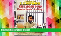 READ THE NEW BOOK Saddam Dump, Saddam Hussein s Trial Blog (National Lampoon) READ NOW PDF ONLINE