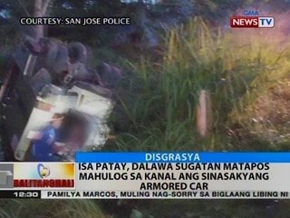 BT: 1 patay, 2 sugatan matapos mahulog sa kanal ang sinasakyang armored car