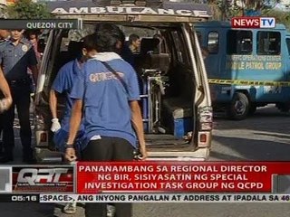 Pananambang sa regional director ng BIR, sisiyasatin ng special investigation task group ng QCPD