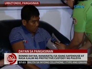 Ronnie Dayan, nananatili sa isang   safehouse at nasa ilalim ng protective   custody ng pulisya