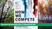 BEST PDF  How We Compete: What Companies Around the World Are Doing to Make it in Today s Global