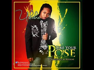 Like Your Pose - Ushaka [Art Of Seduction Riddim]