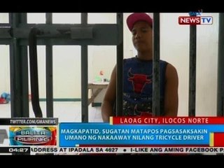 Magkapatid, sugatan matapos pagsasaksakin umano ng nakaaway nilang tricycle driver