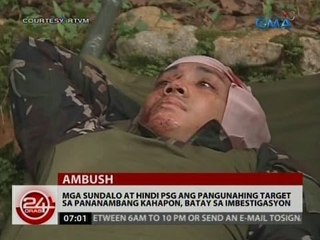 PSG ang pangunahing target sa pananambang kahapon, batay sa imbestigasyon