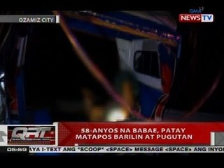 QRT: 58-anyos na babae, patay matapos barilin at pugutan