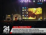 24 Oras: Transmitter facilities para sa Digital Terrestrial TV ng GMA, ginastusan ng P416M