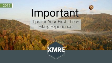 Important Tips for Your First Thru-Hiking Experience