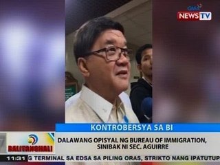 BT: 2 opisyal ng Bureau of Immigration, sinibak ni Sec. Aguirre