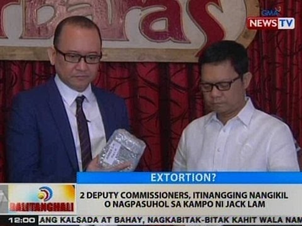 BT: 2 deputy commissioners, itinangging nangikil o nagpasuhol sa kampo ni Jack Lam